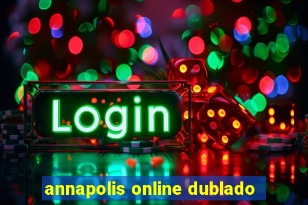 annapolis online dublado